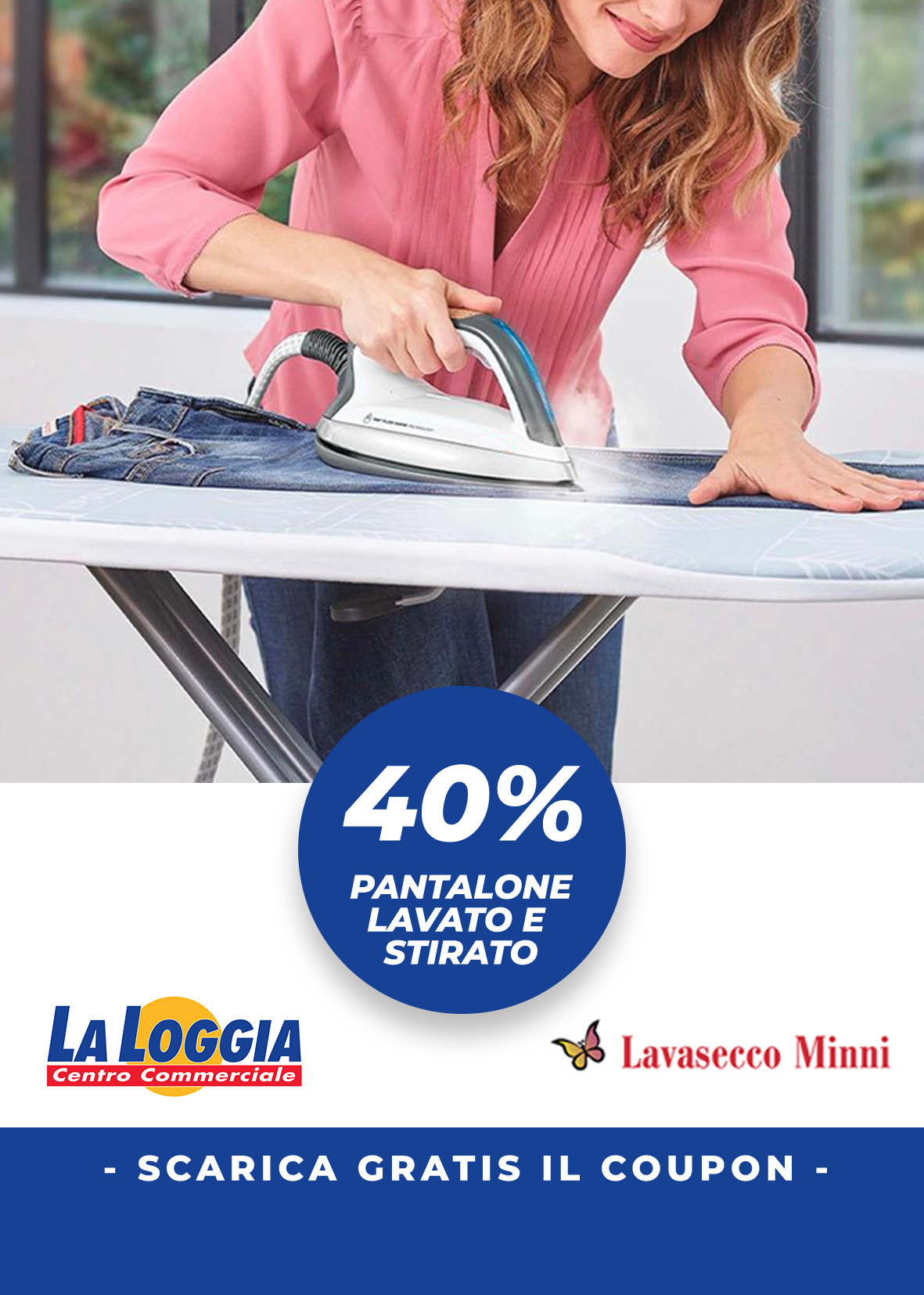 Coupon Sconto Lavasecco Minni: 40% di sconto sui tuoi pantaloni lavati e stirati. Vieni al Centro Commerciale La Loggia